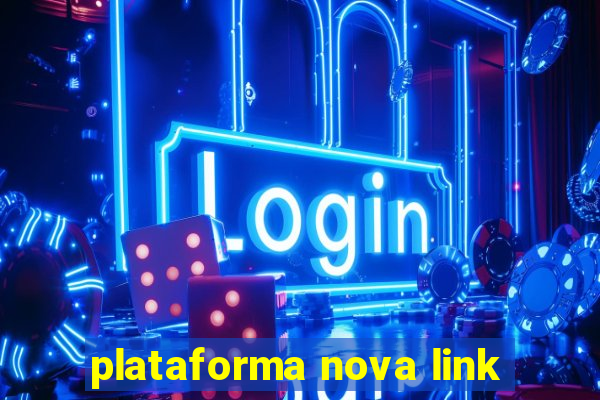 plataforma nova link